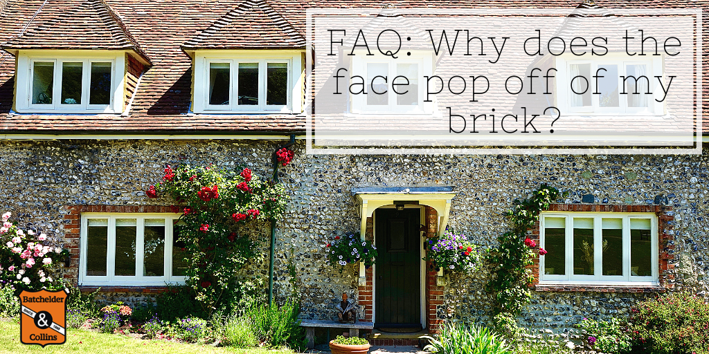Answering Your FAQs: Why does the face pop off of my brick?