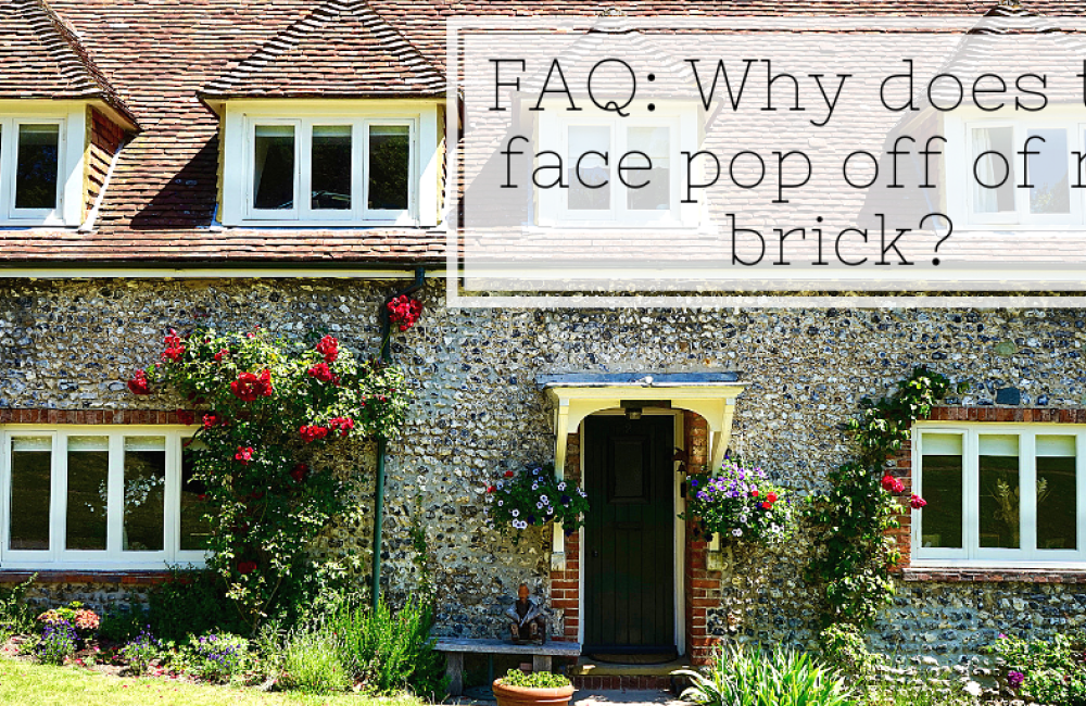 Answering Your FAQs: Why does the face pop off of my brick?
