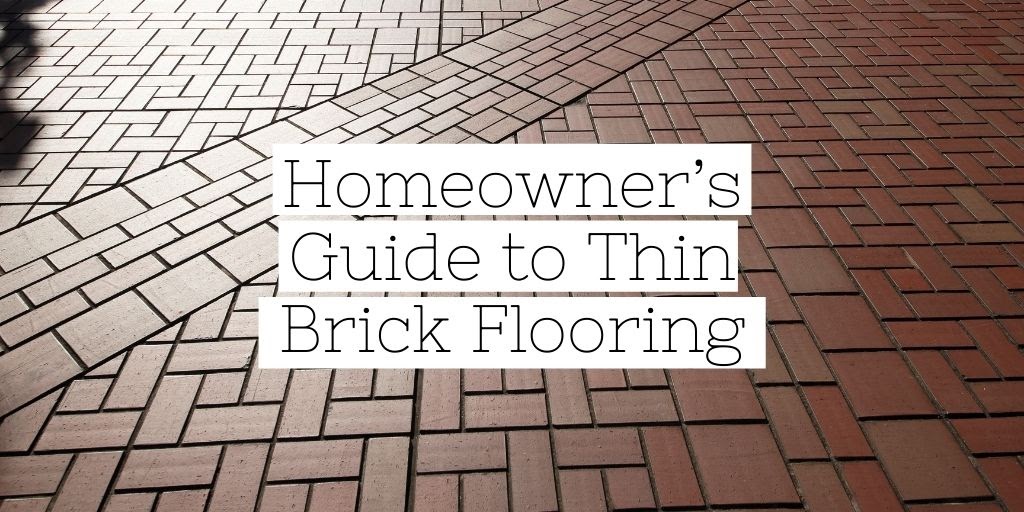Homeowner’s Guide to Thin Brick Flooring